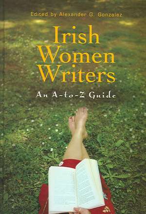 Irish Women Writers: An A-to-Z Guide de Alexander G. Gonzalez