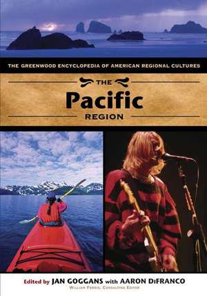 The Pacific Region: The Greenwood Encyclopedia of American Regional Cultures (Volume 5) de Jan Goggans