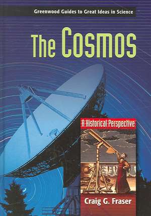 The Cosmos: A Historical Perspective de Craig G. Fraser