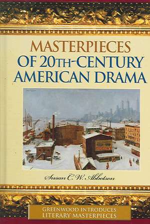 Masterpieces of 20th-Century American Drama de Susan C. W. Abbotson