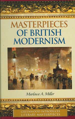 Masterpieces of British Modernism de Marlowe A. Miller