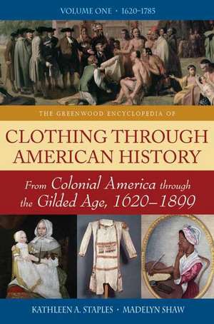 Clothing through American History: The British Colonial Era de Kathleen A. Staples