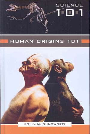 Human Origins 101 de Holly M. Dunsworth