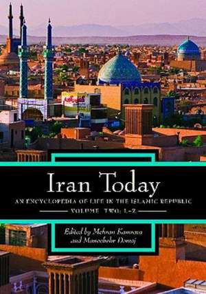 Iran Today: An Encyclopedia of Life in the Islamic Republic, Volume 2: L-Z de Mehran Kamrava