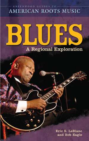 Blues: A Regional Experience de Bob L. Eagle