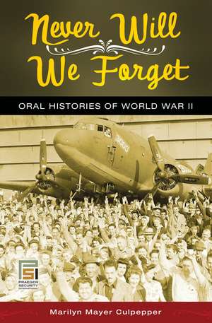 Never Will We Forget: Oral Histories of World War II de Marilyn Mayer Culpepper