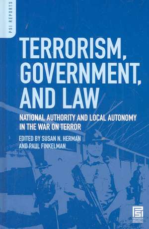 Terrorism, Government, and Law: National Authority and Local Autonomy in the War on Terror de Susan N. Herman