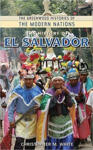 The History of El Salvador de Christopher M. White