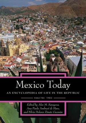 Mexico Today [2 Volumes]: An Encyclopedia of Life in the Republic de Ana Paula a. De Haro