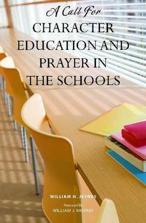 A Call for Character Education and Prayer in the Schools de William H. Jeynes