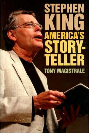 Stephen King: America's Storyteller de Professor or Dr. Tony Magistrale