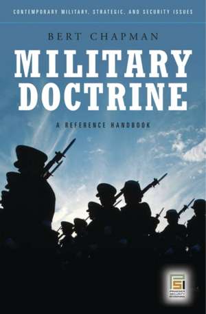 Military Doctrine: A Reference Handbook de Bert Chapman