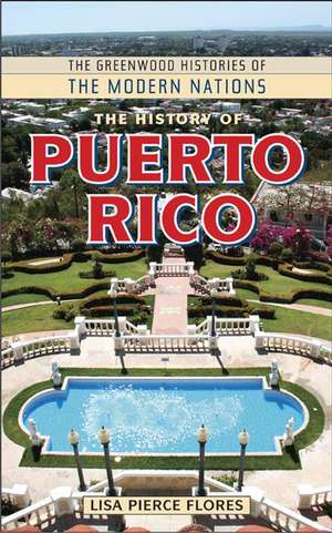 The History of Puerto Rico de Lisa Pierce Flores