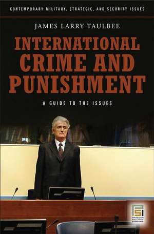 International Crime and Punishment: A Guide to the Issues de James Larry Taulbee