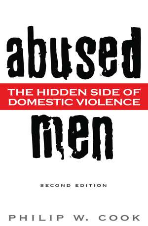 Abused Men: The Hidden Side of Domestic Violence de Philip W. Cook