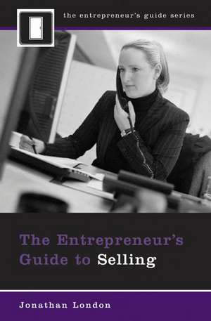 The Entrepreneur's Guide to Selling de Jonathan London