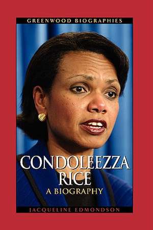 Condoleezza Rice: A Biography de Jacqueline Edmondson