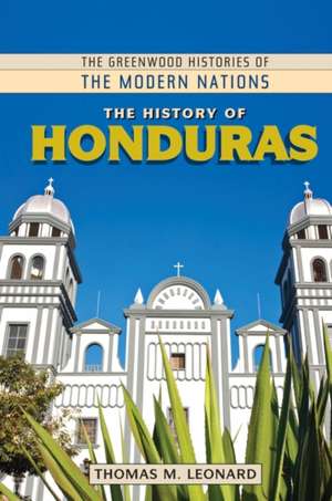 The History of Honduras de Thomas M. Leonard