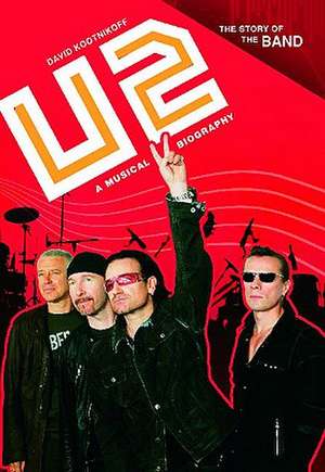 U2: A Musical Biography de David Kootnikoff