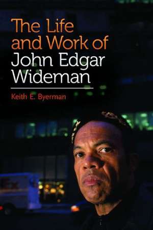 The Life and Work of John Edgar Wideman de Keith E. Byerman