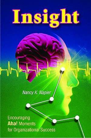 Insight: Encouraging Aha! Moments for Organizational Success de Nancy K. Napier