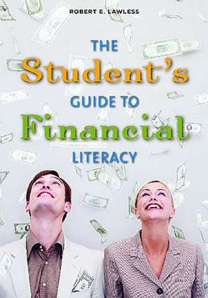 The Student's Guide to Financial Literacy de Robert E. Lawless