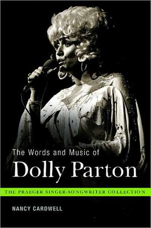 The Words and Music of Dolly Parton: Getting to Know Country's "Iron Butterfly" de Nancy Cardwell