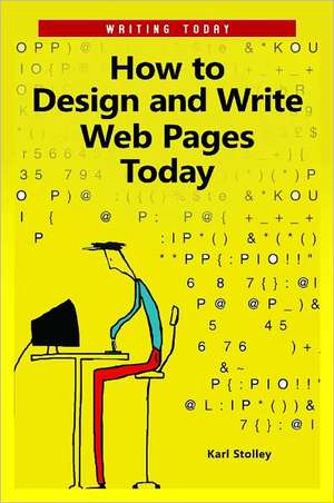 How to Design and Write Web Pages Today de Karl A. Stolley