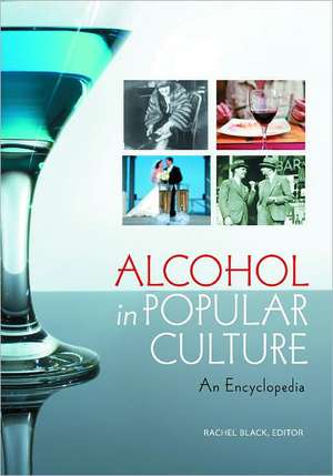 Alcohol in Popular Culture: An Encyclopedia de Rachel Black