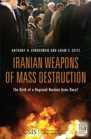 Iranian Weapons of Mass Destruction: The Birth of a Regional Nuclear Arms Race? de Adam C. Seitz