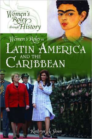 Women's Roles in Latin America and the Caribbean de Kathryn A. Sloan