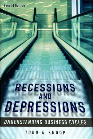 Recessions and Depressions: Understanding Business Cycles de Todd A. Knoop