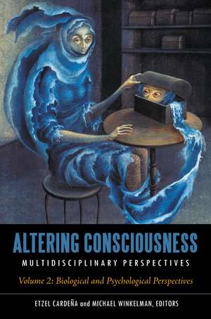 Altering Consciousness: Multidisciplinary Perspectives [2 volumes] de Etzel Cardeña