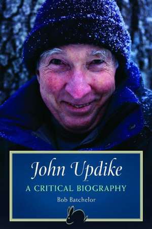 John Updike: A Critical Biography de Bob Batchelor