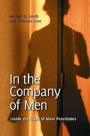 In the Company of Men: Inside the Lives of Male Prostitutes de Michael D. Smith