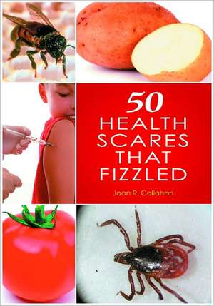 50 Health Scares That Fizzled de Joan R. Callahan