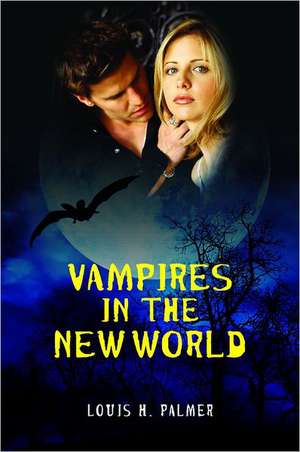 Vampires in the New World de Louis H. Palmer III