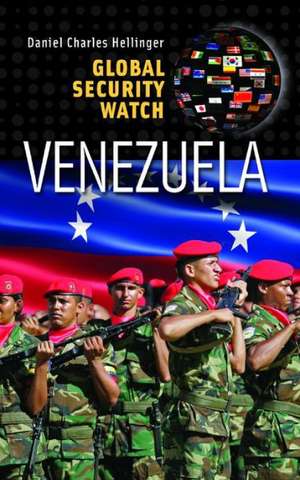 Global Security Watch—Venezuela de Daniel Charles Hellinger