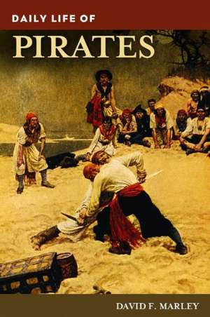 Daily Life of Pirates de David F. Marley