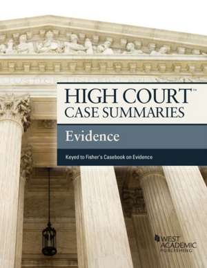 High Court Case Summaries on Evidence, Keyed to Fisher de West Academic