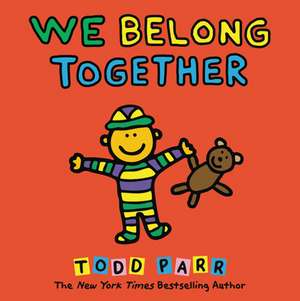 We Belong Together: A Book About Adoption and Families de Todd Parr