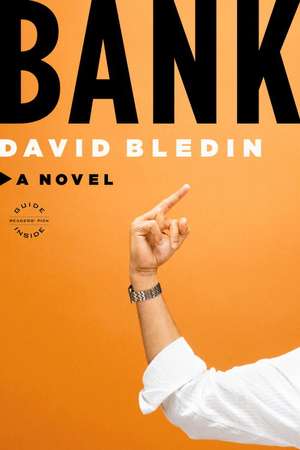 Bank: A Novel de David Bledin