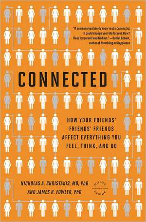 Connected: The Surprising Power of Our Social Networks and How They Shape Our Lives -- How Your Friends' Friends' Friends Affect Everything You Feel, Think, and Do de Nicholas A. Christakis