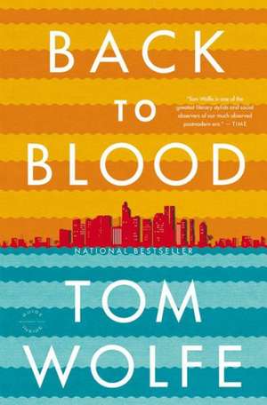 Back to Blood: A Novel de Tom Wolfe