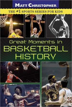 Great Moments in Basketball History de Matt Christopher