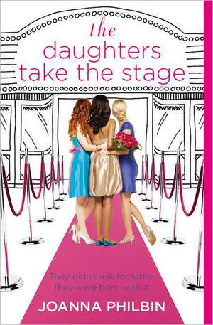 The Daughters Take the Stage de Joanna Philbin