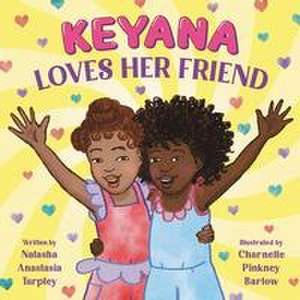 Keyana Loves Her Friend de Natasha A Tarpley