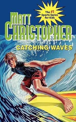 Catching Waves de Matt Christopher