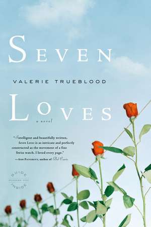 Seven Loves: A Novel de Valerie Trueblood