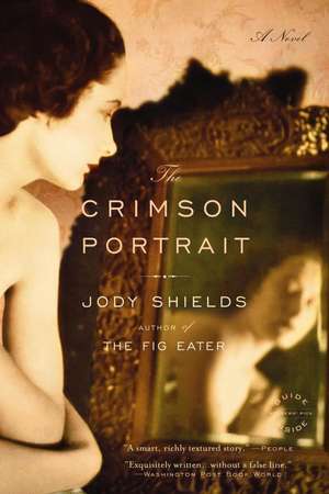 The Crimson Portrait: A Novel de Jody Shields